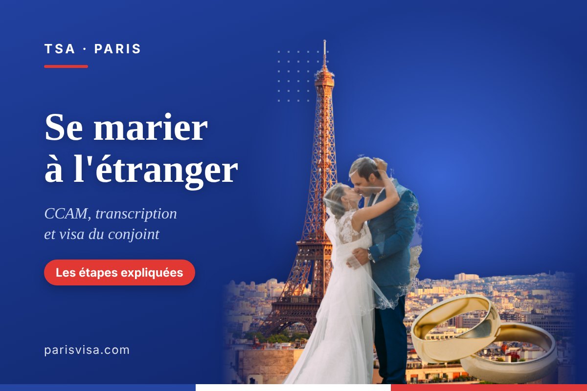 Se marier à l'étranger : CCAM, transcription et visa du conjoint